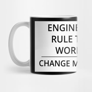 Engineers Rule the World Change My Mind Mug